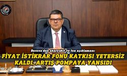 Berova: Hükümetimiz, alım gücünü korumak için Fiyat İstikrar Fonu’nu etkin kullanmaktadır