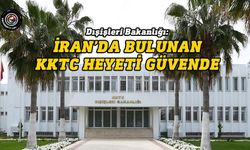 Dışişleri Bakanlığı: İran’da bulunan KKTC heyeti güvende