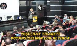 Dünya Bankası: Yeşil Hat ticareti potansiyelinin çok altında