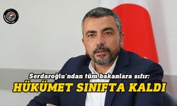 Serdaroğlu’ndan tüm bakanlara sıfır: Hükümet sınıfta kaldı