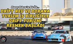 Drift NEU ve Dorana Turizm iş birliğiyle drift turizmi resmen başladı