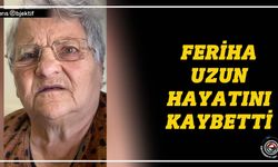 Feriha Uzun yaşamını yitirdi