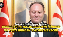 Öztürkler: Türk dünyasından başlayarak tüm dünyaya yayılan KKTC gerçeği vardır