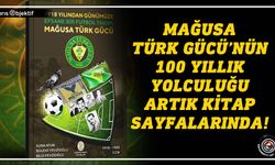Mağusa Türk Gücü’nün 100 yıllık yolculuğu artık kitap sayfalarında!