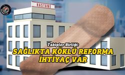 Tabipler Birliği: Sağlıkta köklü reforma ihtiyaç var