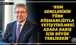 Üstel: Rum gençler, okullarda, insani değerlerden uzak adeta zehirleniyor
