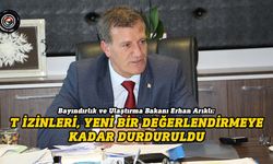 Erhan Arıklı: T izinlerinin dağıtımı durduruldu