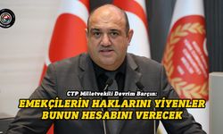 Barçın: Emekçilerin haklarını yiyenler bunun hesabını verecek