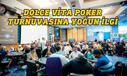 Dolce Vita Poker Turnuvasına yoğun ilgi