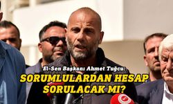 Tuğcu: Sorumlulardan hesap sorulacak mı?