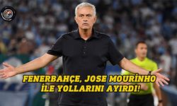 Fenerbahçe, Jose Mourinho ile yollarını ayırdı!