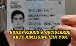 Güney Kıbrıs’a geçişlerde KKTC kimliğine izin yok!