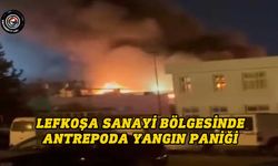 Lefkoşa Sanayi Bölgesi’nde antrepoda çıkan yangın söndürüldü