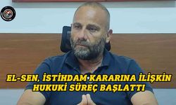El-Sen, istihdam kararına ilişkin hukuki süreç başlattığını duyurdu