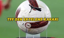 TFF'den erteleme kararı