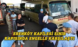 Yeşilırmak Sınır Kapısı’nda bir süre bekletilen kafile, kara yoluyla Erenköy'e hareket etti