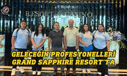 Genç Yetenekler Grand Sapphire Resort’ta stajlarına başladı