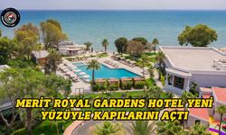 Merit Royal Gardens Hotel yeni yüzüyle kapılarını açtı