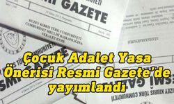 Çocuk Adalet Yasa Önerisi Resmi Gazete'de yayımlandı