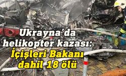 Ukrayna'da yerleşim alanına helikopter düştü: İçişleri Bakanı dahil 18 ölü