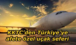 KKTC’den Türkiye'ye afete özel bir uçak seferi planlandı