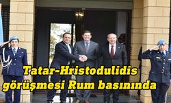 Tatar-Hristodulidis görüşmesi Rum basınında