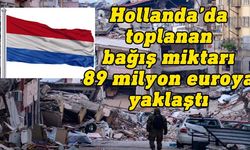 Hollanda'da depremzedeler için toplanan bağış 89 milyon euroya yaklaştı