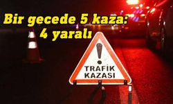 Dün gece 5 trafik kazası meydana geldi