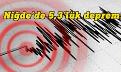Niğde'de 5,3 büyüklüğünde deprem meydana geldi