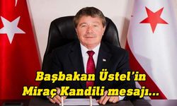 Başbakan Üstel’in Miraç Kandili mesajı...