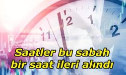 Saatler bir saat ileri alındı