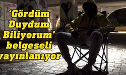 “Gördüm Duydum Biliyorum” belgeseli yarın yayınlanıyor