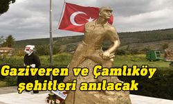 Gaziveren ve Çamlıköy Direnişleri ve şehitler yarın anılıyor