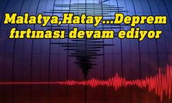 Malatya ve Hatay'da deprem!