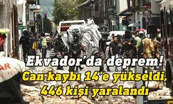 Ekvador'da 6,7 büyüklüğündeki depremde ölenlerin sayısı 14'e yükseldi