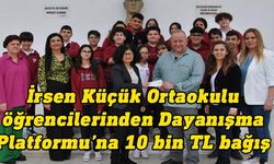 İrsen Küçük Ortaokulu 'İyilik Kulübü' öğrencilerinden Dayanışma Platformu’na bağış