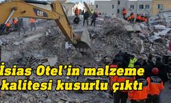 Depremde yıkılan İsias Otel'in malzeme kalitesi kusurlu çıktı