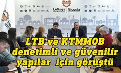 LTB ve KTMMOB denetimli ve güvenilir yapılar için görüştü