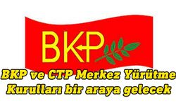 BKP ve CTP Merkez Yürütme Kurulları yarın bir araya geliyor