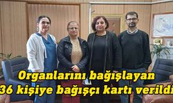 “Her bağış yeni bir hayattır” etkinliği kapsamında 36 kişi organlarını bağışladı