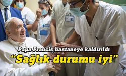 Vatikan: Papa Francis hastaneye kaldırıldı