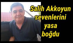 Salih Akkoyun yaşamını yitirdi