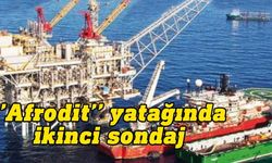 “Afrodit” yatağında ikinci teyit sondaj çalışmalarına başlanacak