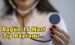 Bugün 14 Mart Tıp Bayramı...