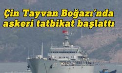 Çin, Tayvan Boğazı'nda askeri tatbikat başlattı