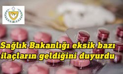 Sağlık Bakanlığı eksik bazı ilaçların geldiğini açıkladı