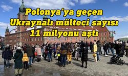 Polonya'ya geçen Ukraynalı mülteci sayısı 11 milyonu aştı