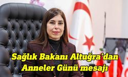 Sağlık Bakanı İzlem Gürçağ Altuğra, Anneler Günü dolayısıyla mesaj yayımladı