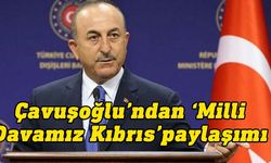 Çavuşoğlu: Kıbrıs Türklerinin enerji kaynaklarındaki haklarını korumaya devam ediyoruz