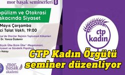 CTP Kadın Örgütü, “Popülizm ve Otokrasi Kıskacında Siyaset” başlığıyla seminer düzenliyor